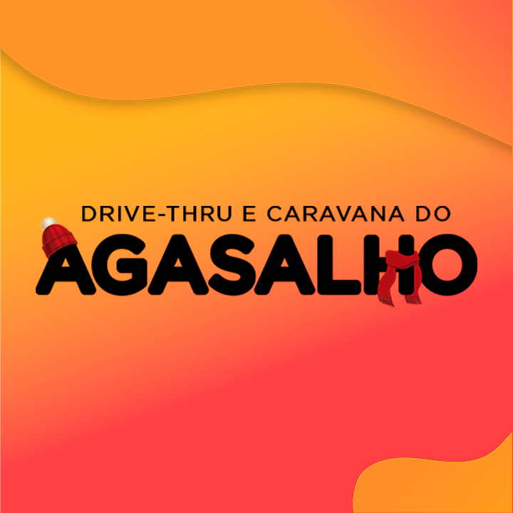 DRIVE-THRU E CARAVANA DO AGASALHO